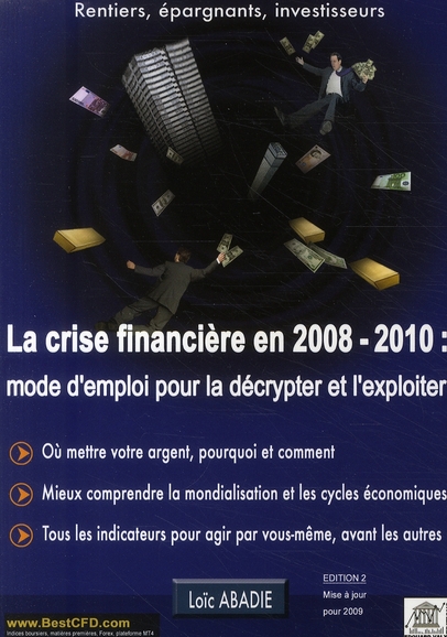 LA CRISE FINANCIERE EN 2008-2010 : MODE D'EMPLOI POUR LA DECRYPTER ET L'EXPLOITER
