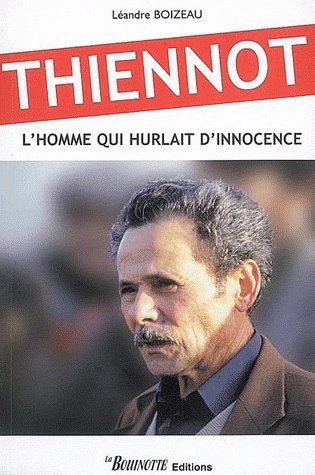 THIENNOT, L'HOMME QUI HURLAIT D'INNOCENCE