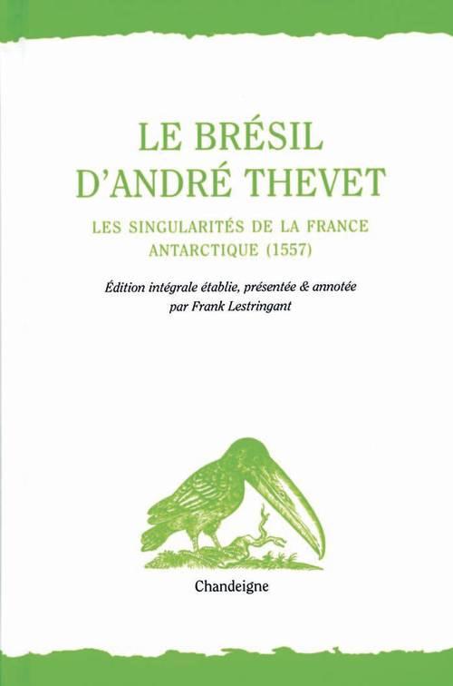 LE BRESIL D'ANDRE THEVET - LES SINGULARITES DE LA FRANCE ANT