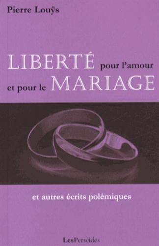 LIBERTE POUR L'AMOUR ET POUR LE MARIAGE, ET AUTRES ECRITS POLEMIQUES