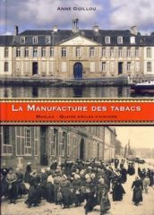 LA MANUFACTURE DES TABACS DE MORLAIX - QUATRE SIECLES D'HISTOIRE