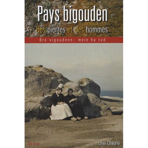 PAYS BIGOUDEN - DES PIERRES ET DES HOMMES