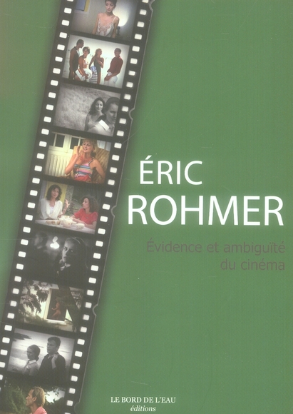ERIC ROHMER.EVIDENCE ET AMBIGUITE DU CINEMA-