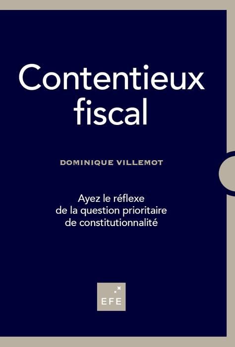 CONTENTIEUX FISCAL - AYEZ LE REFLEXE DE LA QUESTION PRIORITAIRE DE CONSTITUTIONNALITE
