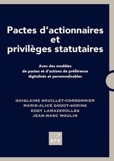 PACTES D'ACTIONNAIRES ET PRIVILEGES STATUTAIRES. - AVEC DES MODELES DE PACTES ET D'ACTIONS DE PREFER