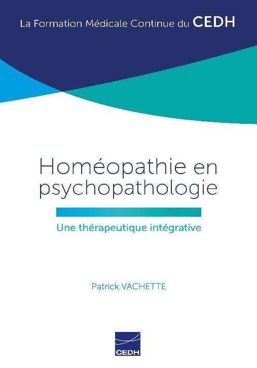 HOMEOPATHIE EN PSYCHOPATHOLOGIE - UNE THERAPEUTIQUE INTEGRATIVE