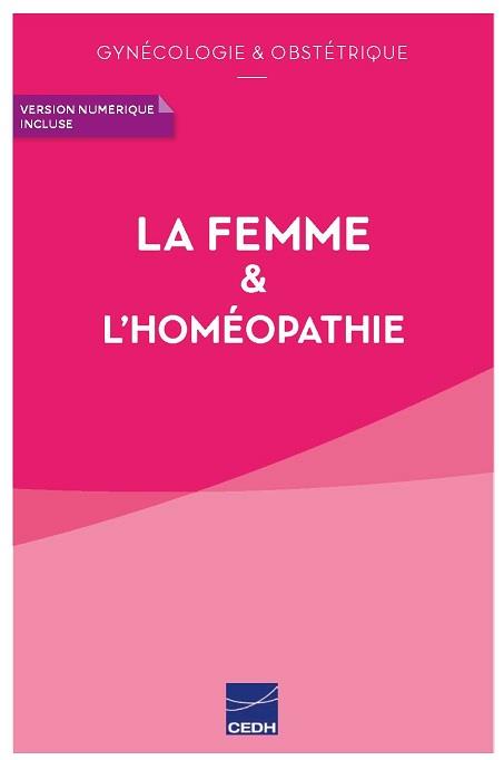 LA FEMME & L'HOMEOPATHIE - GYNECOLOGIE & OBSTETRIQUE