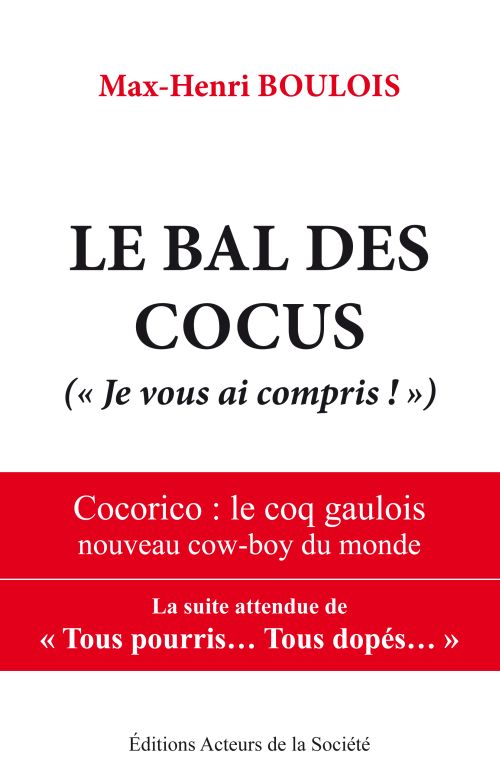 LE BAL DES COCUS : JE VOUS AI COMPRIS !, COCORICO, LE COQ GAULOIS NOUVEAU COW-BOY DU MONDE