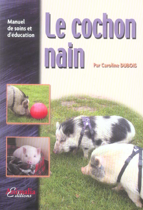 LE COCHON NAIN - MANUEL DE SOINS ET D'EDUCATION