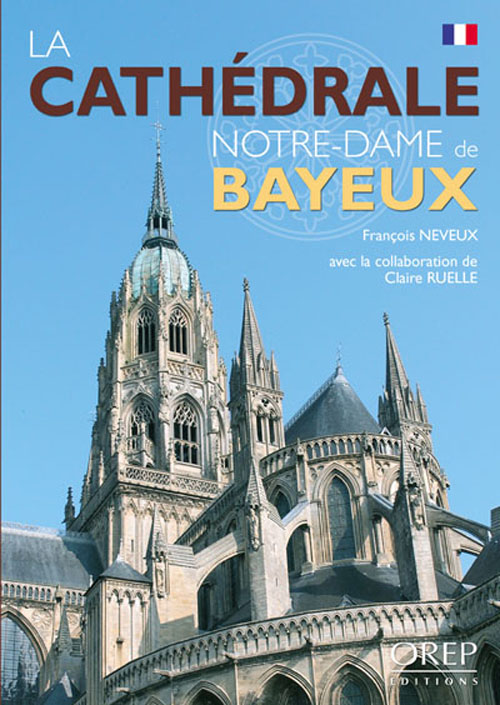 CATHEDRALE (LA) NOTRE-DAME DE BAYEUX