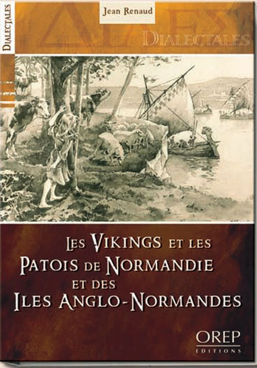 VIKINGS (LES) ET LE PATOIS DE NORMANDIE ET DES ILES ANGLO-NORMANDES