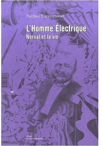 L'HOMME ELECTRIQUE - NERVAL ET LA VIE