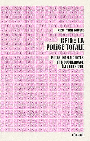 RFID : LA POLICE TOTALE - PUCES INTELLIGENTES ET MOUCHARDAGE ELECTRONIQUE