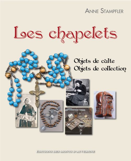 LES CHAPELETS - OBJETS DE CULTE, OBJETS DE COLLECTION