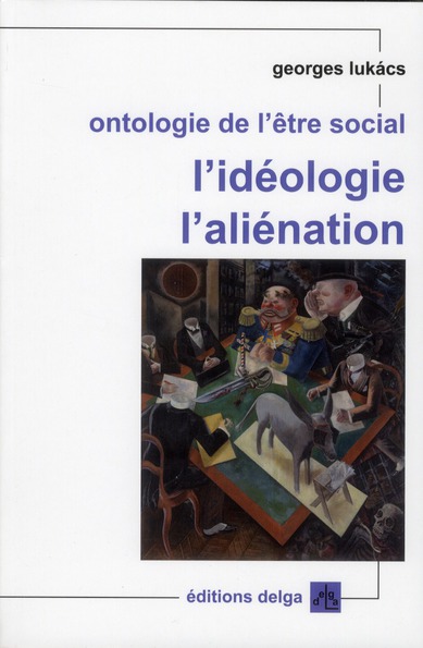 ONTOLOGIE DE L'ETRE SOCIAL. L'IDEOLOGIE. L'ALIENATION