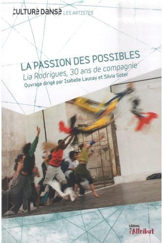 LIA RODRIGUES, 30 ANS DE COMPAGNIE - LA PASSION DES POSSIBLES