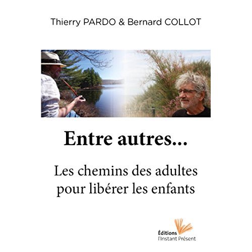 ENTRES AUTRES - LE CHEMIN DES ADULTES POUR LIBERER LES ENFANTS