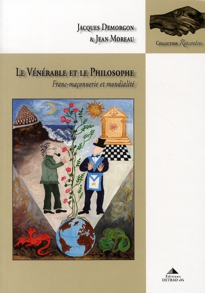 LE VENERABLE ET LE PHILOSOPHE - FRANC-MACONNERIE ET MONDIALITE