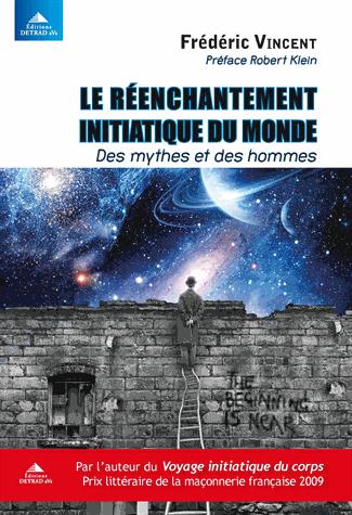 LE REENCHANTEMENT INITIATIQUE DU MONDE - DES MYTHES ET DES HOMMES