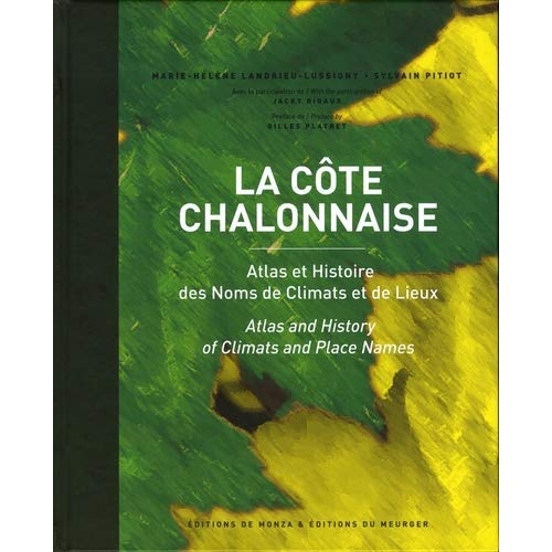 LA COTE CHALONNAISE - ATLAS ET HISTOIRE DES NOMS DE CLIMATS ET DE LIEUX