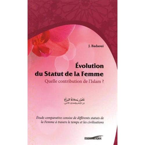 EVOLUTION DU STATUT DE LA FEMME - QUELLE CONTRIBUTION DE L'ISLAM ?