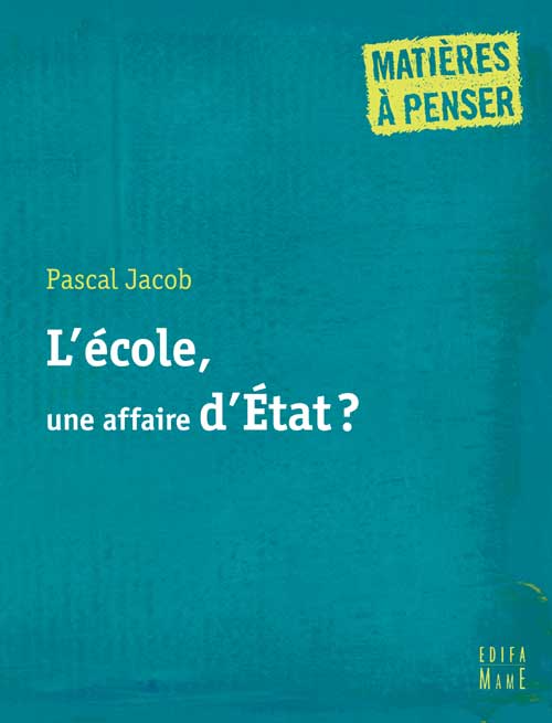 L' ECOLE, UNE AFFAIRE D'ETAT ?
