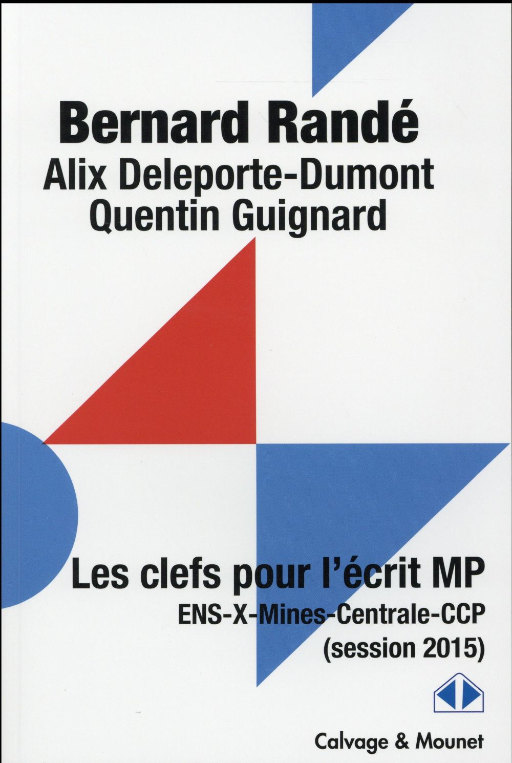 LES CLEFS POUR L'ECRIT MP - ENS-X-MINES-CENTRALE-CCP (SESSION 2015)