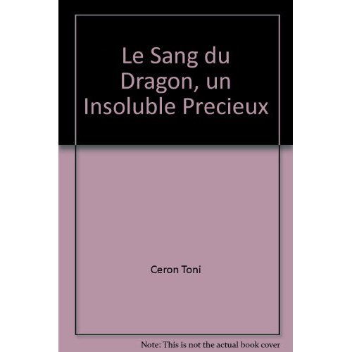 LE SANG DU DRAGON, UN INSOLUBLE PRECIEUX