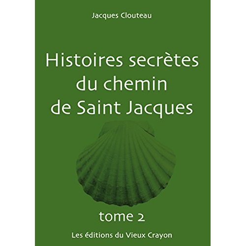 HISTOIRES SECRETES DU CHEMIN DE SAINT-JACQUES TOME 2
