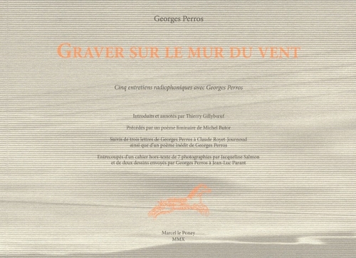 GRAVER SUR LE MUR DU VENT - CINQ ENTRETIENS RADIOPHONIQUES AVEC GEORGES PERROS