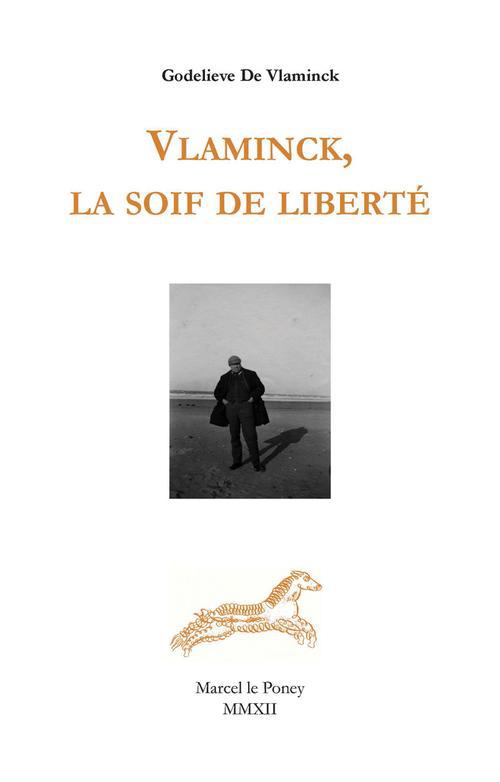 VLAMINCK, LA SOIF DE LA LIBERTE
