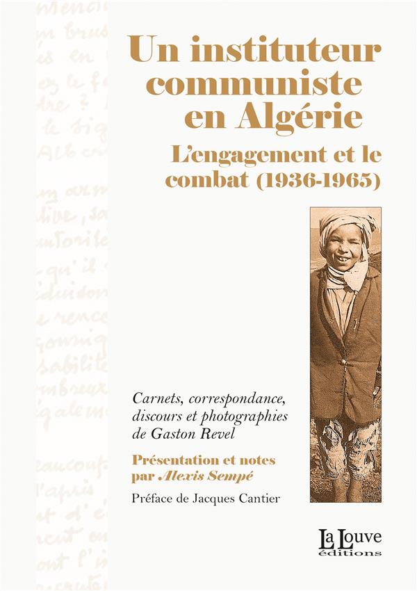 UN INSTITUTEUR COMMUNISTE EN ALGERIE - L'ENGAGEMENT ET LE COMBAT (1936-1965)