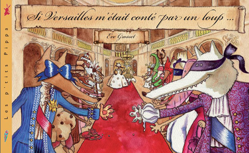 SI VERSAILLES M'ETAIT CONTE PAR UN LOUP...