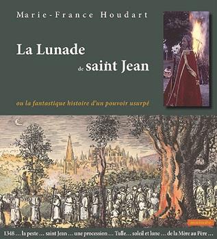 LA LUNADE DE SAINT JEAN - OU LA FANTASTIQUE HISTOIRE D'UN POUVOIR USURPE