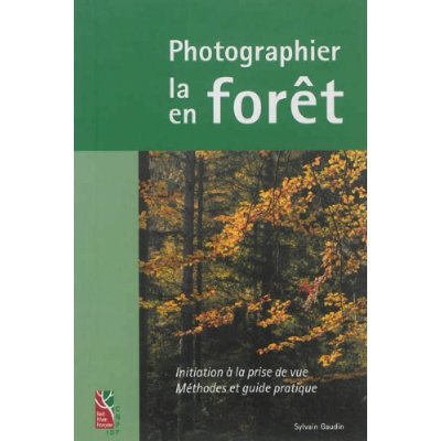PHOTOGRAPHIER LA FORET PHOTOGRAPHIER EN FORET