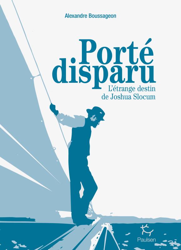PORTE DISPARU - L'ETRANGE DESTIN DE JOSHUA SLOCUM