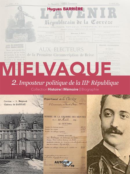 MIELVAQUE, IMPOSTEUR POLITIQUE DE LA IIIE REPUBLIQUE