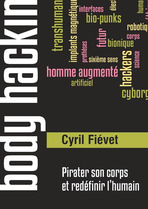 BODY HACKING, PIRATER SON CORPS ET REDEFINIR L'HUMAIN