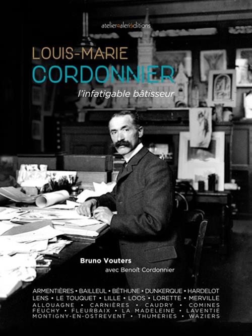 LOUIS-MARIE CORDONNIER - L'INFATIGABLE BATISSEUR