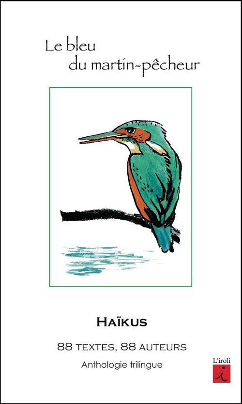 LE BLEU DU MARTIN-PECHEUR, HAIKUS
