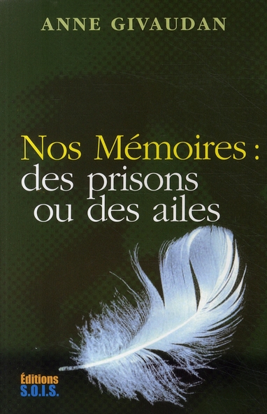NOS MEMOIRES : DES PRISONS OU DES AILES