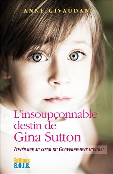 L'INSOUPCONNABLE DESTIN DE GINA SUTTON - ITINERAIRE AU COEUR DU GOUVERNEMENT MONDIAL