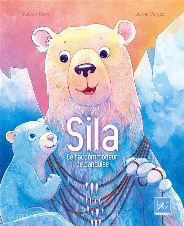 couverture du livre SILA - LE RACCOMMODEUR DE BANQUISE