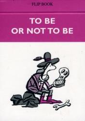 TO BE OR NOT TO BE - FLIP BOOK