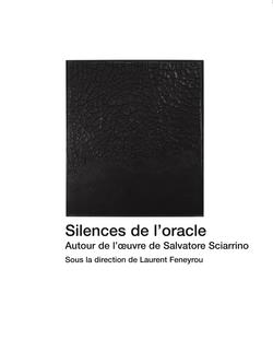 SILENCES DE L ORACLE - AUTOUR DE L OEUVRE DE SALVATORE SCIARRINO