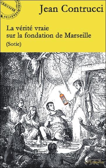 VERITE VRAIE SUR LA FONDATION DE MARSEILLE