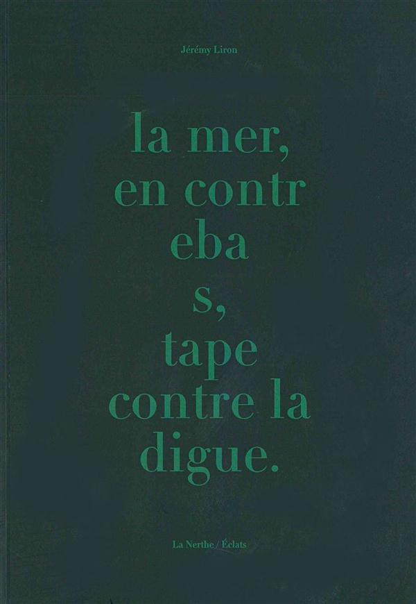 LA MER EN CONTREBAS, TAPE CONTRE LA DIGUE