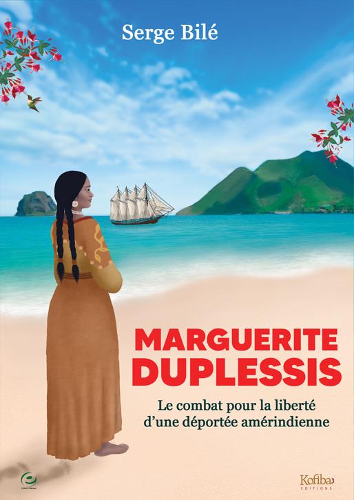 MARGUERITE DUPLESSIS - LE COMBAT POUR LA LIBERTE D'UNE DEPORTEE AMERINDIENNE