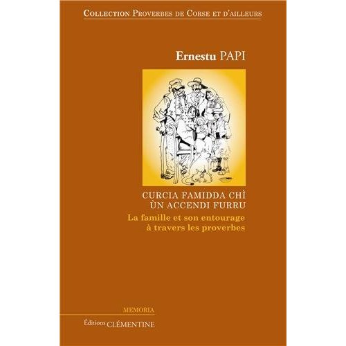 PROVERBES DE CORSE ET D'AILLEURS - T01 - PROVERBES DE CORSE ET D'AILLEURS : VOLUME 1, LA FAMILLE ET