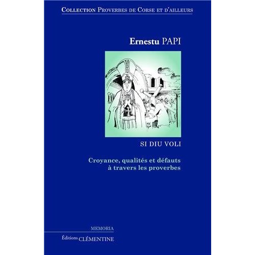 PROVERBES DE CORSE ET D'AILLEURS - T04 - PROVERBES DE CORSE ET D'AILLEURS : VOLUME 4, CROYANCES, QUA
